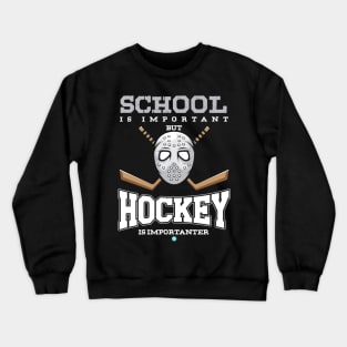 Hockey is Importanter Ice-Hockey Gift School Gift Crewneck Sweatshirt